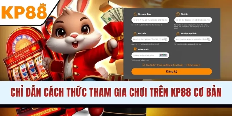 Chỉ dẫn cách thức tham gia chơi trên KP88 cơ bản