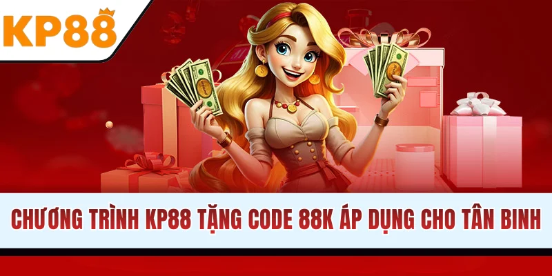 Chương trình KP88 tặng code 88k cho tân binh