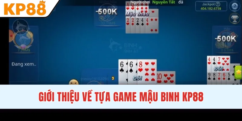 Giới thiệu về tựa game Mậu Binh KP88