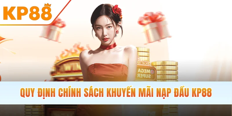 Quy định chính sách khuyến mãi nạp đầu KP88